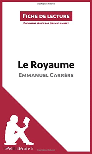 Stock image for Le Royaume d'Emmanuel Carrre (Fiche de lecture): Analyse complte et rsum dtaill de l'oeuvre (French Edition) for sale by Books Unplugged