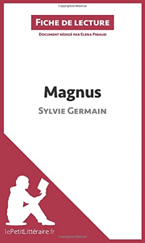 Imagen de archivo de Magnus de Sylvie Germain (Fiche de lecture): Analyse complte et rsum dtaill de l'oeuvre (French Edition) a la venta por Books Unplugged