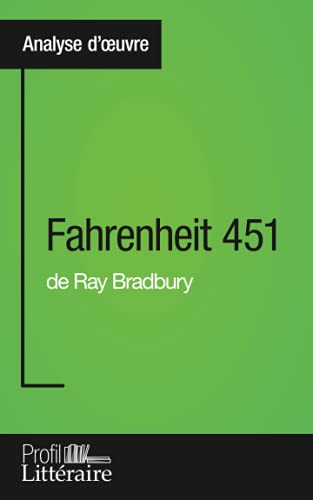 Beispielbild fr Fahrenheit 451 de Ray Bradbury (Analyse approfondie):Approfondissez votre lecture des romans classiques et modernes avec Profil-Litteraire.fr -Language: french zum Verkauf von GreatBookPrices