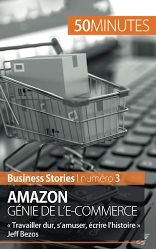 Stock image for Amazon, gnie de l'e-commerce:  Travailler dur, s'amuser, crire l'histoire  Jeff Bezos (Business Stories) (French Edition) for sale by GF Books, Inc.