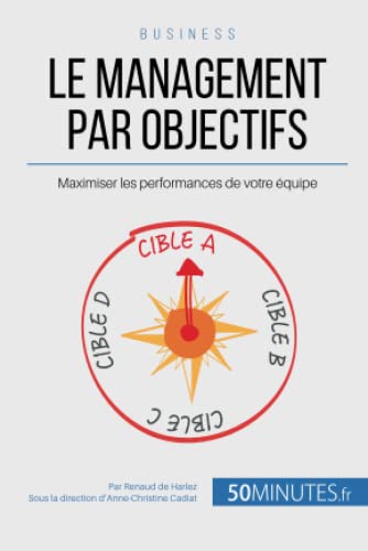 Stock image for Le management par objectifs: Maximiser les performances de votre quipe (Gestion & Marketing ( nouvelle dition )) (French Edition) for sale by Books Unplugged