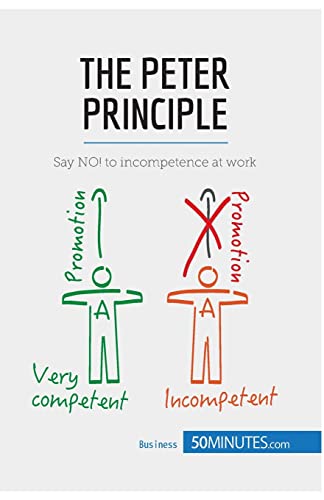 Beispielbild fr The Peter Principle: Say NO! to incompetence at work zum Verkauf von ThriftBooks-Atlanta