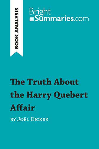 Stock image for The Truth About the Harry Quebert Affair by Jol Dicker (Book Analysis): Detailed Summary, Analysis and Reading Guide (BrightSummaries.com) for sale by Books Unplugged