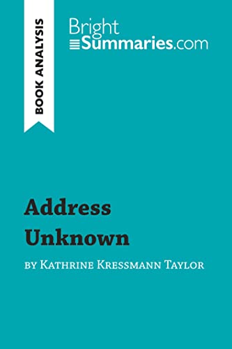 Stock image for Address Unknown by Kathrine Kressmann Taylor (Book Analysis): Detailed Summary, Analysis and Reading Guide (BrightSummaries.com) for sale by SN Books Ltd