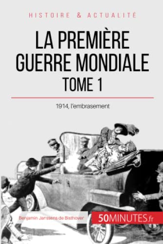 Beispielbild fr La Premi re Guerre mondiale (Tome 1): 1914, lembrasement (Grandes Batailles) (French Edition) zum Verkauf von PlumCircle