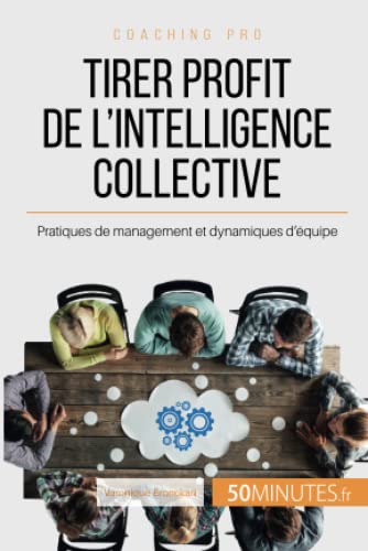 9782806271457: Tirer profit de l'intelligence collective: Pratiques de management et dynamiques d’quipe (Coaching pro)