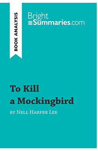 Imagen de archivo de To Kill a Mockingbird by Nell Harper Lee (Book Analysis): Detailed Summary, Analysis and Reading Guide (BrightSummaries.com) a la venta por The Book Corner