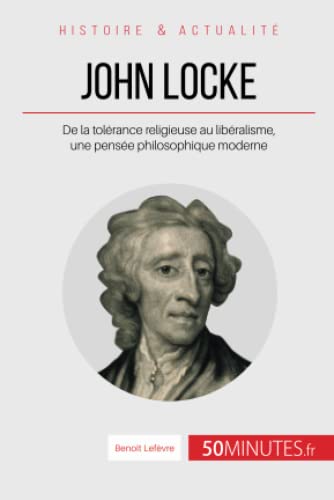 Stock image for John Locke:De la tol rance religieuse au lib ralisme; une pens e philosophique moderne for sale by Ria Christie Collections