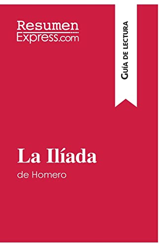 Stock image for La Ilada de Homero (Gua de lectura): Resumen y anlisis completo (Spanish Edition) for sale by Books Unplugged