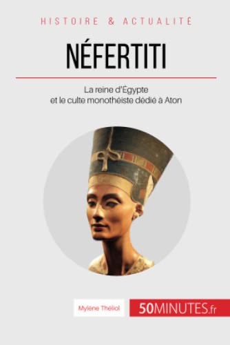 Stock image for Nfertiti: La reine d'gypte et le culte monothiste ddi  Aton (Grandes Personnalits) (French Edition) for sale by Book Deals
