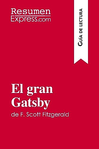 Imagen de archivo de El gran Gatsby de F. Scott Fitzgerald (Gua de lectura): Resumen y anlisis completo (Spanish Edition) a la venta por Books Unplugged