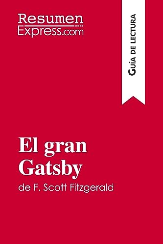 Stock image for El gran Gatsby de F. Scott Fitzgerald (Gua de lectura): Resumen y anlisis completo (Spanish Edition) for sale by Books Unplugged