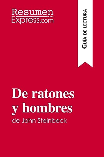 Stock image for De ratones y hombres de John Steinbeck (Gua de lectura): Resumen y anlisis completo (Spanish Edition) for sale by GF Books, Inc.