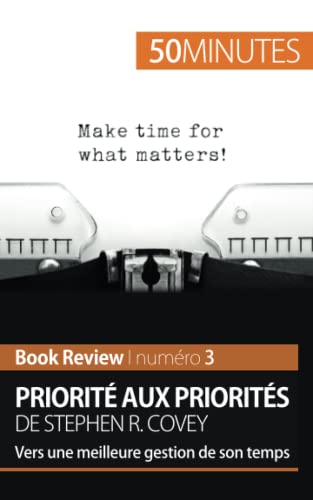 Stock image for Priorit aux priorits de Stephen R. Covey (Book review): Vers une meilleure gestion de son temps (French Edition) for sale by Books Unplugged