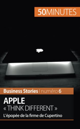 Apple « Think different » : L¿épopée de la firme de Cupertino - Ariane de Saeger