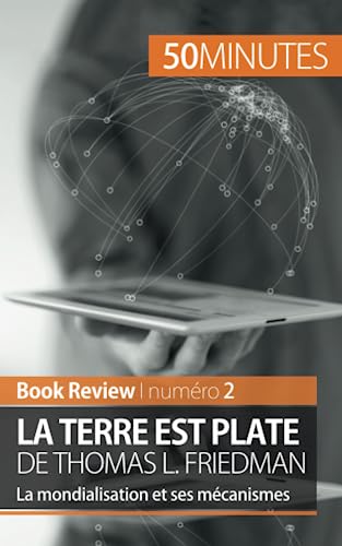 Stock image for La Terre est plate de Thomas L. Friedman (Book Review): La mondialisation et ses mcanismes (French Edition) for sale by Books Unplugged