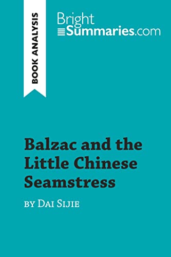 Stock image for Balzac and the Little Chinese Seamstress by Dai Sijie (Book Analysis): Detailed Summary, Analysis and Reading Guide (BrightSummaries.com) for sale by New Legacy Books