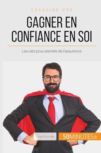 Imagen de archivo de Gagner en confiance en soi: Les cls pour prendre de l'assurance (Coaching pro) (French Edition) a la venta por Books Unplugged