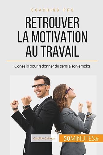 Stock image for Retrouver la motivation au travail:Conseils pour redonner du sens  son emploi -Language: french for sale by GreatBookPrices
