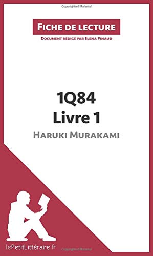 Stock image for 1Q84 d'Haruki Murakami - Livre 1 de Haruki Murakami (Fiche de lecture): Analyse complte et rsum dtaill de l'oeuvre (French Edition) for sale by GF Books, Inc.