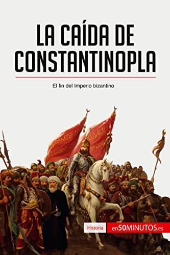 Imagen de archivo de La cada de Constantinopla: El fin del imperio bizantino (Historia) (Spanish Edition) a la venta por GF Books, Inc.