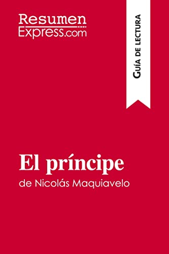 Stock image for El prncipe de Nicols Maquiavelo (Gua de lectura): Resumen y anlisis completo (Spanish Edition) for sale by Books Unplugged