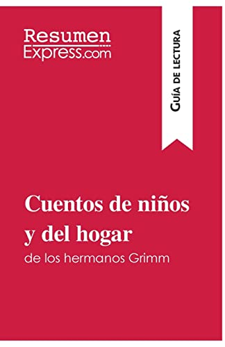 Imagen de archivo de Cuentos de nios y del hogar de los hermanos Grimm (Gua de lectura):Resumen y anlisis completo -Language: spanish a la venta por GreatBookPrices