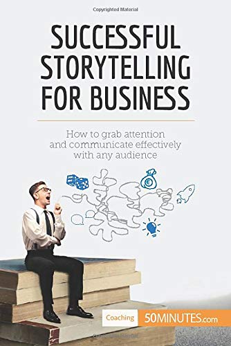Imagen de archivo de Successful Storytelling for Business: How To Grab Attention And Communicate Effectively With Any Audience a la venta por Lucky's Textbooks