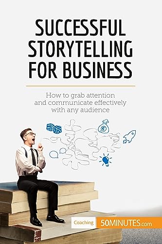 Stock image for Successful Storytelling for Business: How To Grab Attention And Communicate Effectively With Any Audience for sale by Lucky's Textbooks