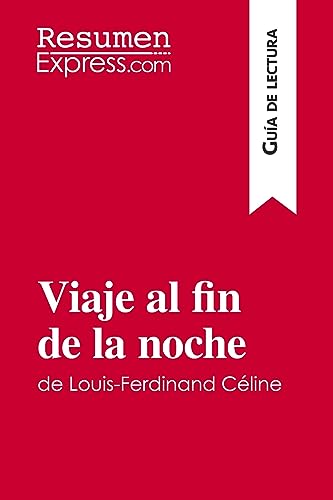 Imagen de archivo de Viaje al fin de la noche de Louis-Ferdinand Cline (Gua de lectura):Resumen y anlisis completo -Language: spanish a la venta por GreatBookPrices