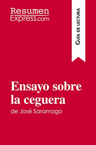 Imagen de archivo de Ensayo sobre la ceguera de Jos Saramago (Gua de lectura):Resumen y anlisis completo -Language: spanish a la venta por GreatBookPrices