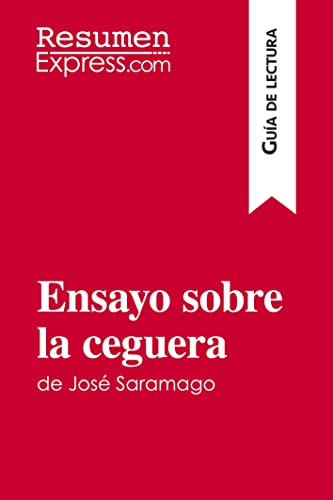 

Ensayo sobre la ceguera de José Saramago (Guía de lectura):Resumen y análisis completo -Language: spanish