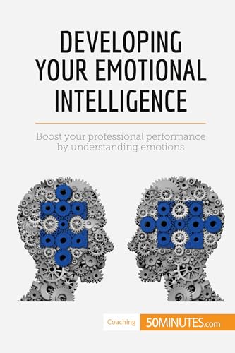 Imagen de archivo de Developing Your Emotional Intelligence: Boost Your Professional Performance By Understanding Emotions a la venta por Lucky's Textbooks