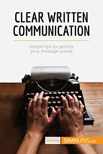 Imagen de archivo de Clear Written Communication: Simple Tips For Getting Your Message Across a la venta por Lucky's Textbooks