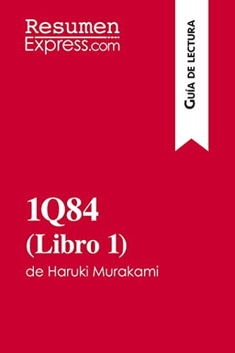 Imagen de archivo de 1Q84 (Libro 1) de Haruki Murakami (Gua de lectura): Resumen y anlisis completo (Spanish Edition) a la venta por Books Unplugged