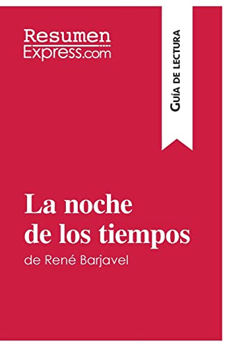 Imagen de archivo de La noche de los tiempos de Ren Barjavel (Gua de lectura): Resumen y anlisis completo (Spanish Edition) a la venta por GF Books, Inc.