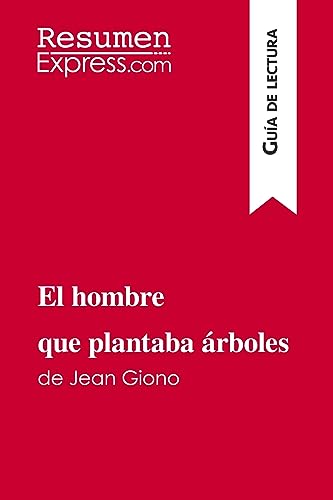 Imagen de archivo de El hombre que plantaba rboles de Jean Giono (Gua de lectura): Resumen y anlisis completo (Spanish Edition) a la venta por GF Books, Inc.