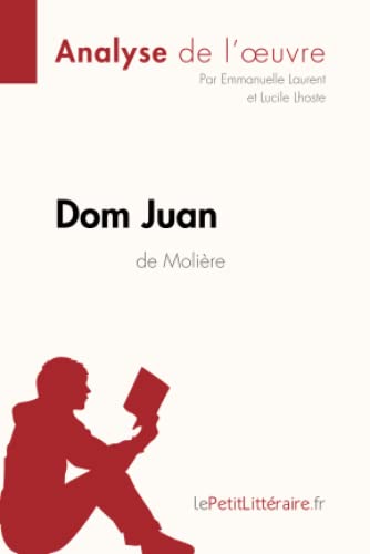Beispielbild fr Dom Juan De Molire (analyse De L'oeuvre) : Analyse Complte Et Rsum Dtaill De L'oeuvre zum Verkauf von RECYCLIVRE