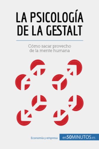 Stock image for La psicologa de la Gestalt: Cmo sacar provecho de la mente humana (Gestin y Marketing) (Spanish Edition) for sale by GF Books, Inc.