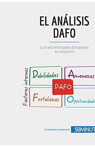 Stock image for El anlisis DAFO: Los secretos para fortalecer su negocio (Gestin y Marketing) (Spanish Edition) for sale by GF Books, Inc.