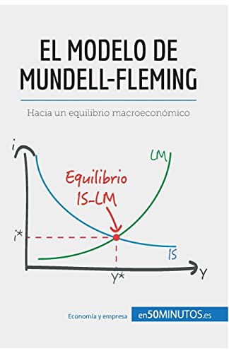 Stock image for El modelo de Mundell-Fleming: Hacia un equilibrio macroeconmico (Gestin y Marketing) (Spanish Edition) for sale by GF Books, Inc.