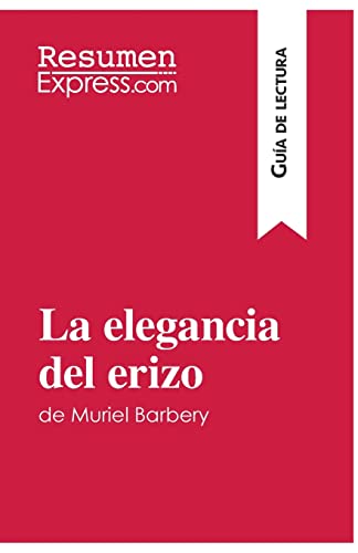 Stock image for La elegancia del erizo de Muriel Barbery (Gu?a de lectura): Resumen y an?lsis completo (Spanish Edition) for sale by SecondSale