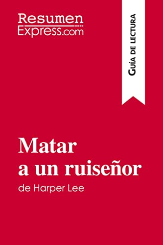 Imagen de archivo de Matar a un ruiseñor de Harper Lee (Guía de lectura): Resumen y análisis completo (Spanish Edition) a la venta por Books Unplugged