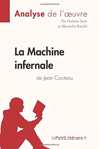 Imagen de archivo de La Machine infernale de Jean Cocteau (Analyse de l'oeuvre): Analyse complte et rsum dtaill de l'oeuvre (Fiche de lecture) (French Edition) a la venta por Books Unplugged