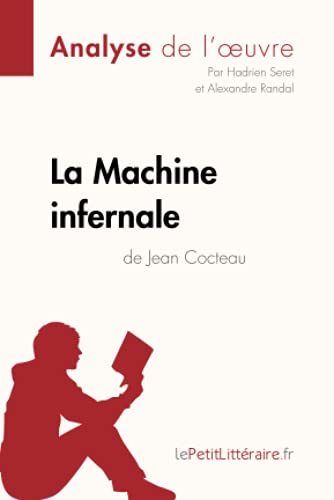 Stock image for La Machine infernale de Jean Cocteau (Analyse de l'oeuvre): Analyse complte et rsum dtaill de l'oeuvre (Fiche de lecture) (French Edition) for sale by Books Unplugged