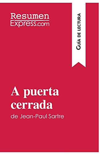 Stock image for A puerta cerrada de Jean-Paul Sartre (Gua de lectura):Resumen y anlisis completo -Language: spanish for sale by GreatBookPrices