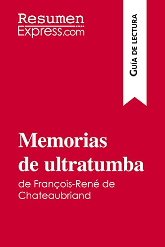 9782806287182: Memorias de ultratumba de Franois-Ren de Chateaubriand (Gua de lectura): Resumen y anlisis completo