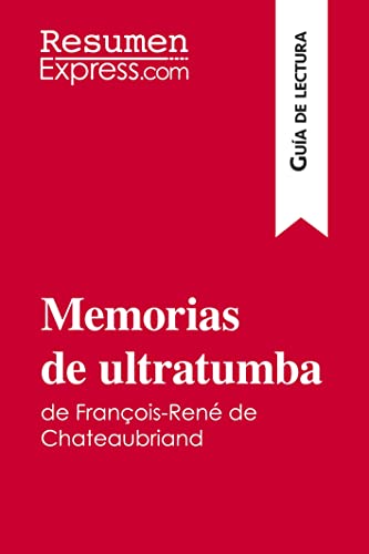 9782806287182: Memorias de ultratumba de Franois-Ren de Chateaubriand (Gua de lectura): Resumen y anlisis completo (Spanish Edition)