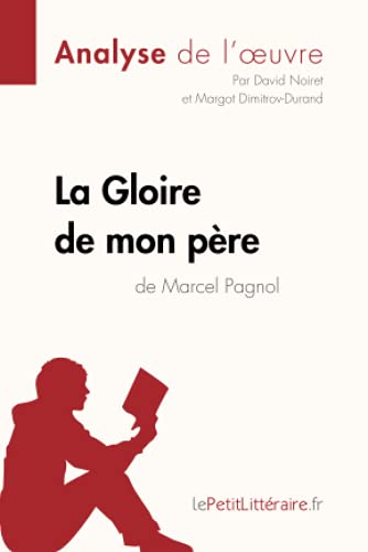 Stock image for La Gloire de mon pre de Marcel Pagnol (Analyse de l'oeuvre): Comprendre la littrature avec lePetitLittraire.fr (Fiche de lecture) (French Edition) for sale by Better World Books