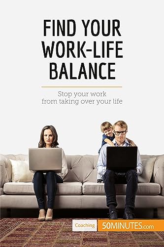 Stock image for Find Your Work-Life Balance: Stop Your Work From Taking Over Your Life [FRENCH LANGUAGE - Soft Cover ] for sale by booksXpress